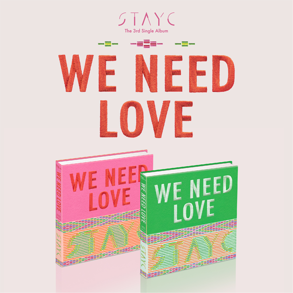 STAYC // 3RD SINGLE ALBUM “WE NEED LOVE”